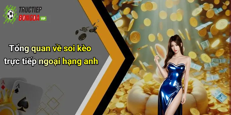 Tổng quan về soi kèo trực tiếp ngoại hạng anh