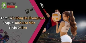 tiếp bóng đá Champions League