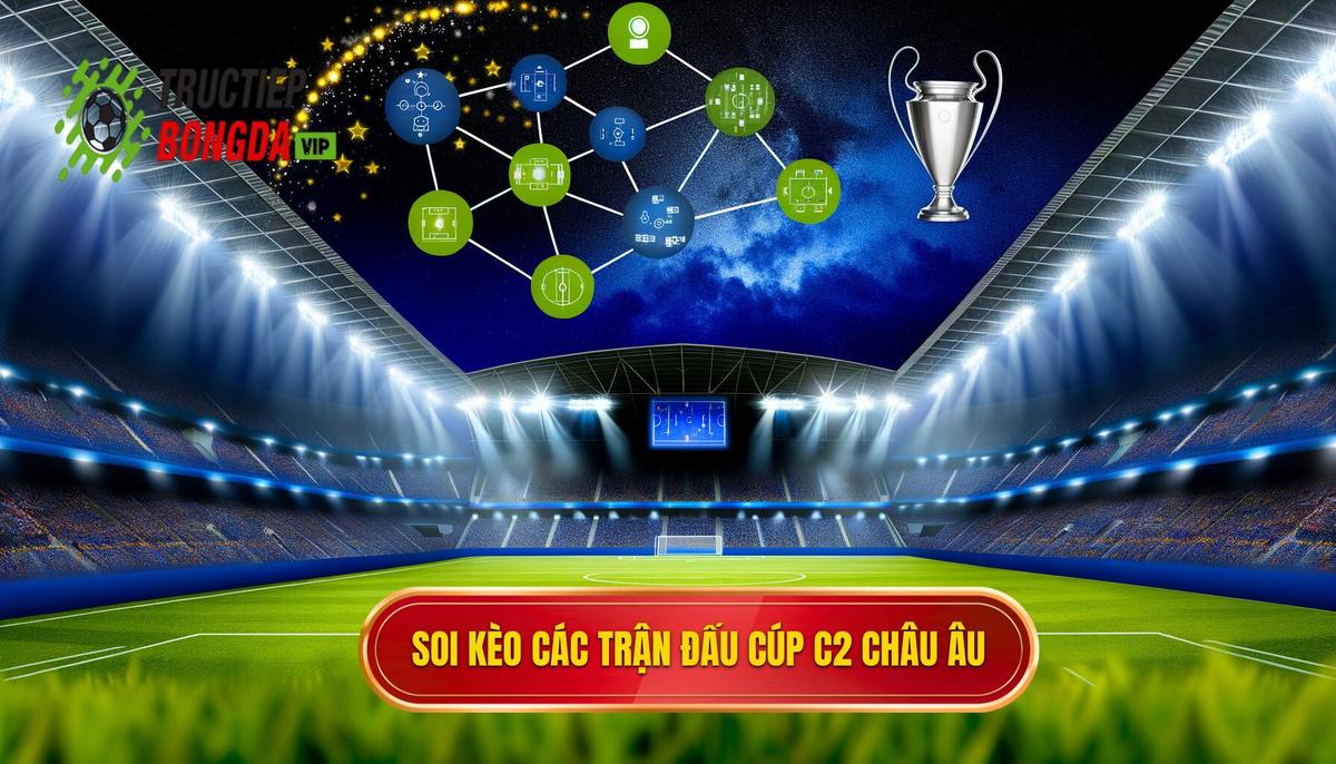 Soi kèo các trận đấu cúp C2 châu Âu