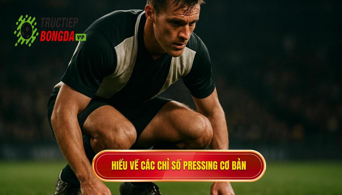 Hiểu Rõ Các Chỉ Số Pressing Cốt Lõi