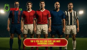 Top 5 tiền đạo cắm xuất sắc nhất Champions League