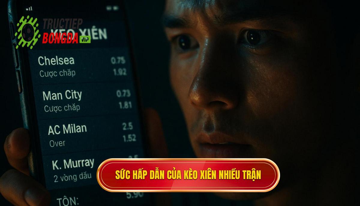 Bản chất và sức hút của kèo xiên nhiều trận