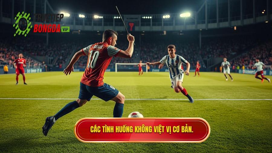 3. Các tình huống không việt vị cơ bản.