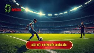 Luật việt vị ném biên chuẩn xác.
